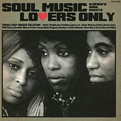 （Ｖ．Ａ．） ベティ・ライト アン・ピーブルス ローラ・リー グウェン・マックレー コーヒー ハニー・コーン ワイルド・ハニー「ＳＯＵＬ　ＭＵＳＩＣ　ＬＯＶＥＲＳ　ＯＮＬＹ　－　ＷＯＭＥＮ’Ｓ　ＳＯＵＬ　ＲＩＧＨＴＳ　－　ＦＥＭＡＬＥ　ＤＥＥＰ　ＳＩＮＧＥＲＳ　ＣＯＬＬＥＣＴＩＯＮ」