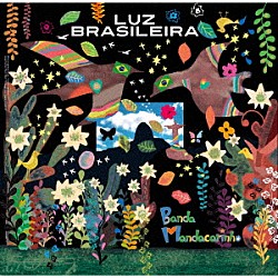 Ｂａｎｄａ　Ｍａｎｄａｃａｒｉｎｈｏ「ＬＵＺ　ＢＲＡＳＩＬＥＩＲＡ／ブラジルの光」