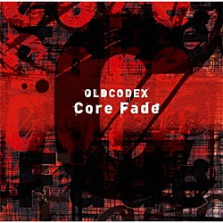 ＯＬＤＣＯＤＥＸ「Ｃｏｒｅ　Ｆａｄｅ」