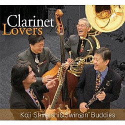 白石幸司　Ｋｏｊｉ　Ｓｈｉｒａｉｓｈｉ＆Ｓｗｉｎｇｉｎ’Ｂｕｄｄｉｅｓ「Ｃｌａｒｉｎｅｔ　Ｌｏｖｅｒｓ」