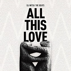 ＤＪ　ＭＩＴＳＵ　ＴＨＥ　ＢＥＡＴＳ「ＡＬＬ　ＴＨＩＳ　ＬＯＶＥ」