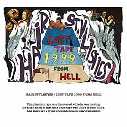 ＨＡｉＲ　ＳＴＹＬｉＳＴｉＣＳ「ＬＯＳＴ　ＴＡＰＥ　１９９９　ＦＲＯＭ　ＨＥＬＬ」