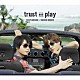 柿原徹也×岡本信彦「ｔｒｕｓｔ　ａｎｄ　ｐｌａｙ」