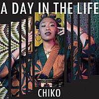 ＣＨＩＫＯ「 ア・デイ・イン・ザ・ライフ」