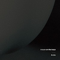 ｍｏｕｓｅ　ｏｎ　ｔｈｅ　ｋｅｙｓ「 Ａｒｃｈｅ」