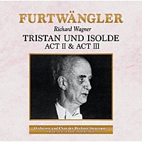 ヴィルヘルム・フルトヴェングラー「 ≪トリスタンとイゾルデ≫第２・３幕」