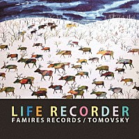 ＴＯＭＯＶＳＫＹ「 ＬＩＦＥ　ＲＥＣＯＲＤＥＲ」