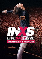 ＩＮＸＳ「 ライヴ・ベイビー・ライヴ」