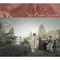 Ｓｅｅ－Ｓａｗ「 Ｓｅｅ－Ｓａｗ　Ｃｏｍｐｌｅｔｅ　ＢＥＳＴ　Ｓｅｅ－Ｓａｗ－Ｓｃｅｎｅ」