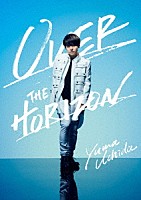 ＹＵＭＡ　ＵＣＨＩＤＡ「 ＹＵＭＡ　ＵＣＨＩＤＡ　１ｓｔ　ＬＩＶＥ　「ＯＶＥＲ　ＴＨＥ　ＨＯＲＩＺＯＮ」」