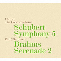 サー・ジョン・エリオット・ガーディナー「 シューベルト：交響曲第５番　変ロ長調　Ｄ．４８５、ブラームス：セレナード第２番　イ長調　Ｏｐ．１６」