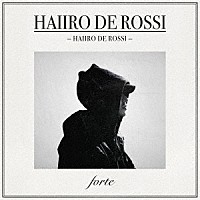 ＨＡＩＩＲＯ　ＤＥ　ＲＯＳＳＩ「 ＨＡＩＩＲＯ　ＤＥ　ＲＯＳＳＩ」