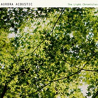 ＡＵＲＯＲＡ　ＡＣＯＵＳＴＩＣ「 Ｔｈｅ　Ｌｉｇｈｔ　Ｃｈｒｏｎｉｃｌｅｓ」