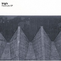 ｂｌｇｔｚ「 Ｆｅａｔｕｒｅ　ＥＰ」