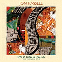 Ｊｏｎ　Ｈａｓｓｅｌｌ「 Ｓｅｅｉｎｇ　Ｔｈｒｏｕｇｈ　Ｓｏｕｎｄ　（Ｐｅｎｔｉｍｅｎｔｏ　Ｖｏｌｕｍｅ　Ｔｗｏ）」