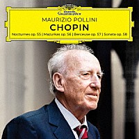 マウリツィオ・ポリーニ「 ショパン：ピアノ・ソナタ第３番　子守歌、夜想曲作品５５、マズルカ作品５６」