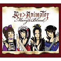 Ｍａｒｙ’ｓ　Ｂｌｏｏｄ「 Ｒｅ＞Ａｎｉｍａｔｏｒ」