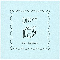 Ｓｈｉｎ　Ｓａｋｉｕｒａ「 Ｄｒｅａｍ」