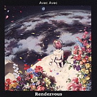 Ａｖｅｃ　Ａｖｅｃ「 Ｒｅｎｄｅｚｖｏｕｓ」