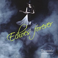 Ｔｒｕｓｓｏｎｉｃ　－ｔｏｗａ　ｋｉｔａｇａｗａ　ｔｒｉｏ－「 Ｅｃｈｏｅｓ　ｆｏｒｅｖｅｒ」