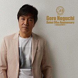 野口五郎「Ｇｏｒｏ　Ｎｏｇｕｃｈｉ　Ｄｅｂｕｔ　５０ｔｈ　Ａｎｎｉｖｅｒｓａｒｙ　～ｓｉｎｃｅ１９７１～」