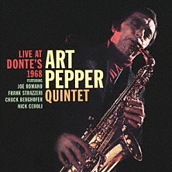 アート・ペッパー・クインテット ＡＲＴ　ＰＥＰＰＥＲ ＪＯＥ　ＲＯＭＡＮＯ ＦＲＡＮＫ　ＳＴＲＡＺＺＥＲＩ ＣＨＵＣＫ　ＢＥＲＧＨＯＦＥＲ ＮＩＣＫ　ＣＥＲＯＬＩ「ライヴ・アット・ダンテス　１９６８」