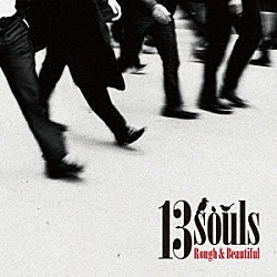 １３ｓｏｕｌｓ Ｙｏｓｕｋｅ　Ｙａｍａｕｃｈｉ ＭＡＫＯ－Ｔ Ｋｅｎｉｃｈｉ　Ｉｋｅｄａ　ａｋａ　ＲＯＯＴ　ＳＯＵＬ Ｓｈｉｎｊｉ　Ｎａｋａｍｕｒａ Ｙａｓｕｓｈｉ　Ｆｕｋｕｍｏｒｉ Ｙｕｓｕｋｅ　Ｎａｋａｍｕｒａ「Ｒｏｕｇｈ　＆　Ｂｅａｕｔｉｆｕｌ」