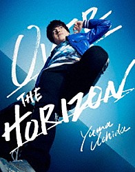 ＹＵＭＡ　ＵＣＨＩＤＡ「ＹＵＭＡ　ＵＣＨＩＤＡ　１ｓｔ　ＬＩＶＥ　「ＯＶＥＲ　ＴＨＥ　ＨＯＲＩＺＯＮ」」