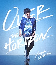 ＹＵＭＡ　ＵＣＨＩＤＡ「ＹＵＭＡ　ＵＣＨＩＤＡ　１ｓｔ　ＬＩＶＥ　「ＯＶＥＲ　ＴＨＥ　ＨＯＲＩＺＯＮ」」