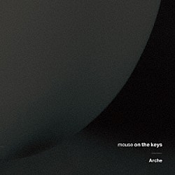 ｍｏｕｓｅ　ｏｎ　ｔｈｅ　ｋｅｙｓ「Ａｒｃｈｅ」