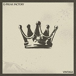 Ｇ－ＦＲＥＡＫ　ＦＡＣＴＯＲＹ「ＶＩＮＴＡＧＥ」