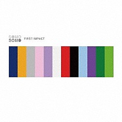 ＳＯＭＯＳＯＭＯ「ＦＩＲＳＴ　ＩＭＰＡＣＴ」