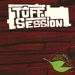 ＴＵＦＦ　ＳＥＳＳＩＯＮ「ＴＵＦＦ　ＳＥＳＳＩＯＮ」