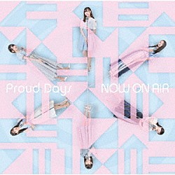 ＮＯＷ　ＯＮ　ＡＩＲ「Ｐｒｏｕｄ　Ｄａｙｓ」