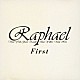 Ｒａｐｈａｅｌ「Ｆｉｒｓｔ　白の集い」