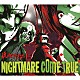 流血ブリザード「ＮＩＧＨＴＭＡＲＥ　ＣＯＭＥ　ＴＲＵＥ」