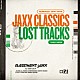 ＢＡＳＥＭＥＮＴ　ＪＡＸＸ「Ｊａｘｘ　Ｃｌａｓｓｉｃｓ　Ｒｅｍｉｘｅｄ　（２０１６－２０２０）　／　Ｌｏｓｔ　Ｔｒａｃｋｓ　（１９９９－２００９）」