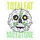 ＴＯＴＡＬＦＡＴ「ＭＩＬＥＳＴＯＮＥ」