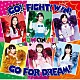 ＮＯＷ　ＯＮ　ＡＩＲ「ＧＯ！　ＦＩＧＨＴ！　ＷＩＮ！　ＧＯ　ＦＯＲ　ＤＲＥＡＭ！」