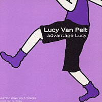 Ｌｕｃｙ　Ｖａｎ　Ｐｅｌｔ「 ａｄｖａｎｔａｇｅ　Ｌｕｃｙ」