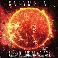 ＢＡＢＹＭＥＴＡＬ「 ＬＩＶＥ　ＡＬＢＵＭ（１日目）：ＬＥＧＥＮＤ　－　ＭＥＴＡＬ　ＧＡＬＡＸＹ　［ＤＡＹ－１］　（ＭＥＴＡＬ　ＧＡＬＡＸＹ　ＷＯＲＬＤ　ＴＯＵＲ　ＩＮ　ＪＡＰＡＮ　ＥＸＴＲＡ　ＳＨＯＷ）」