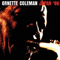 Ｏｒｎｅｔｔｅ　Ｃｏｌｅｍａｎ「 Ｊａｐａｎ’８６」