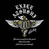 ＥＸＩＬＥ　ＡＴＳＵＳＨＩ「 ４０　～ｆｏｒｔｙ～」