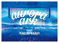 ＢＵＭＰ　ＯＦ　ＣＨＩＣＫＥＮ「 ＢＵＭＰ　ＯＦ　ＣＨＩＣＫＥＮ　ＴＯＵＲ　２０１９　ａｕｒｏｒａ　ａｒｋ　ＴＯＫＹＯ　ＤＯＭＥ」