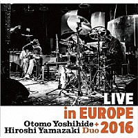 Ｏｔｏｍｏ　Ｙｏｓｈｉｈｉｄｅ　＋　Ｈｉｒｏｓｈｉ　Ｙａｍａｚａｋｉ　Ｄｕｏ「 ＬＩＶＥ　ｉｎ　ＥＵＲＯＰＥ　２０１６」