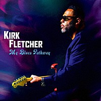 ＫＩＲＫ　ＦＬＥＴＣＨＥＲ「 ＭＹ　ＢＬＵＥＳ　ＰＡＴＨＷＡＹ」