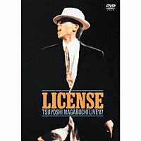 長渕剛「 ＬＩＣＥＮＳＥ　ＴＳＵＹＯＳＨＩ　ＮＡＧＡＢＵＣＨＩ　ＬＩＶＥ　’８７」