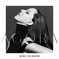 ベベウ・ジルベルト「 ＡＧＯＲＡ」