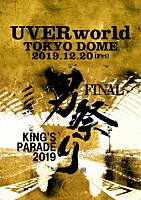 ＵＶＥＲｗｏｒｌｄ「 ＵＶＥＲｗｏｒｌｄ　ＫＩＮＧ’Ｓ　ＰＡＲＡＤＥ　男祭り　ＦＩＮＡＬ　ａｔ　ＴＯＫＹＯ　ＤＯＭＥ　２０１９．１２．２０」