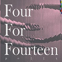 ｐｏｌｌｙ「 Ｆｏｕｒ　Ｆｏｒ　Ｆｏｕｒｔｅｅｎ」